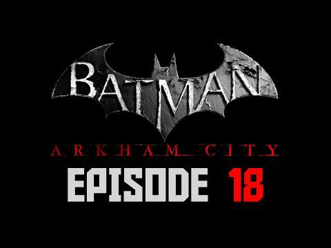 Batman Arkham City Episode 18