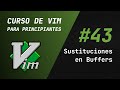 Curso de Vim y Neovim - #43 Sustituciones en múltiples buffers
