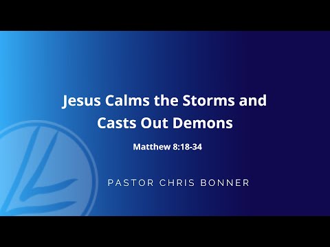 Jesus Calms the Storms and Casts Out Demons
