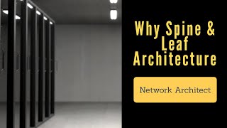 Why Spine & Leaf Architecture is preferred