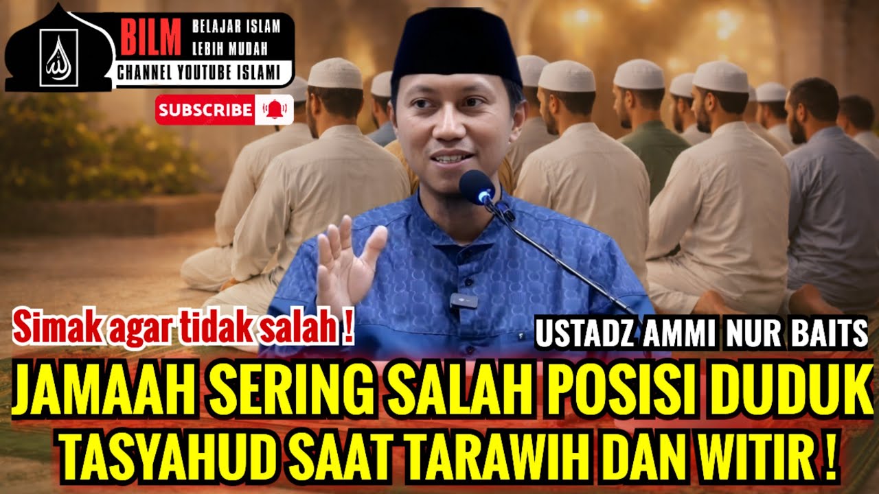 SIMAK AGAR TIDAK SALAH !! POSISI DUDUK TASYAHUD TARAWIH DAN WITIR YANG BENAR | USTADZ AMMI NUR BAITS
