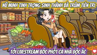 Nữ Minh Tinh Trọng Sinh Thành Bà Trùm Tiên Tri, Tôi Livestream Bóc Phốt Cả Nhà Độc Ác | Coin Vietsub screenshot 3
