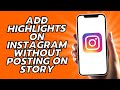How To Add Highlights On Instagram Without Posting On Story - 2023