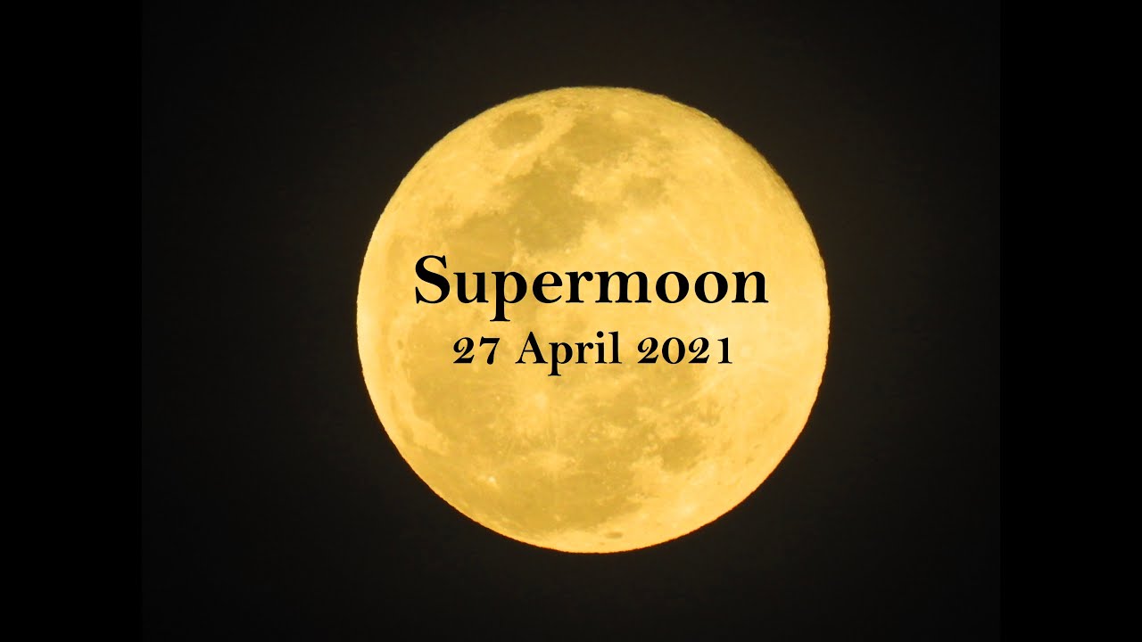 Super Moon April 27, 2021