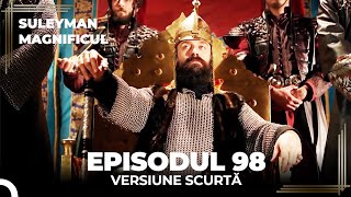 Suleyman Magnificul | Episodul 98 (Versiune Scurtă)
