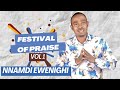 FESTIVAL OF PRAISE VOL 1 — NNAMDI EWENIGHI |Latest Nigerian Gospel Music 2024