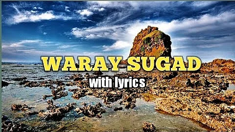 Waray Sugad with lyrics (WARAY SONG)