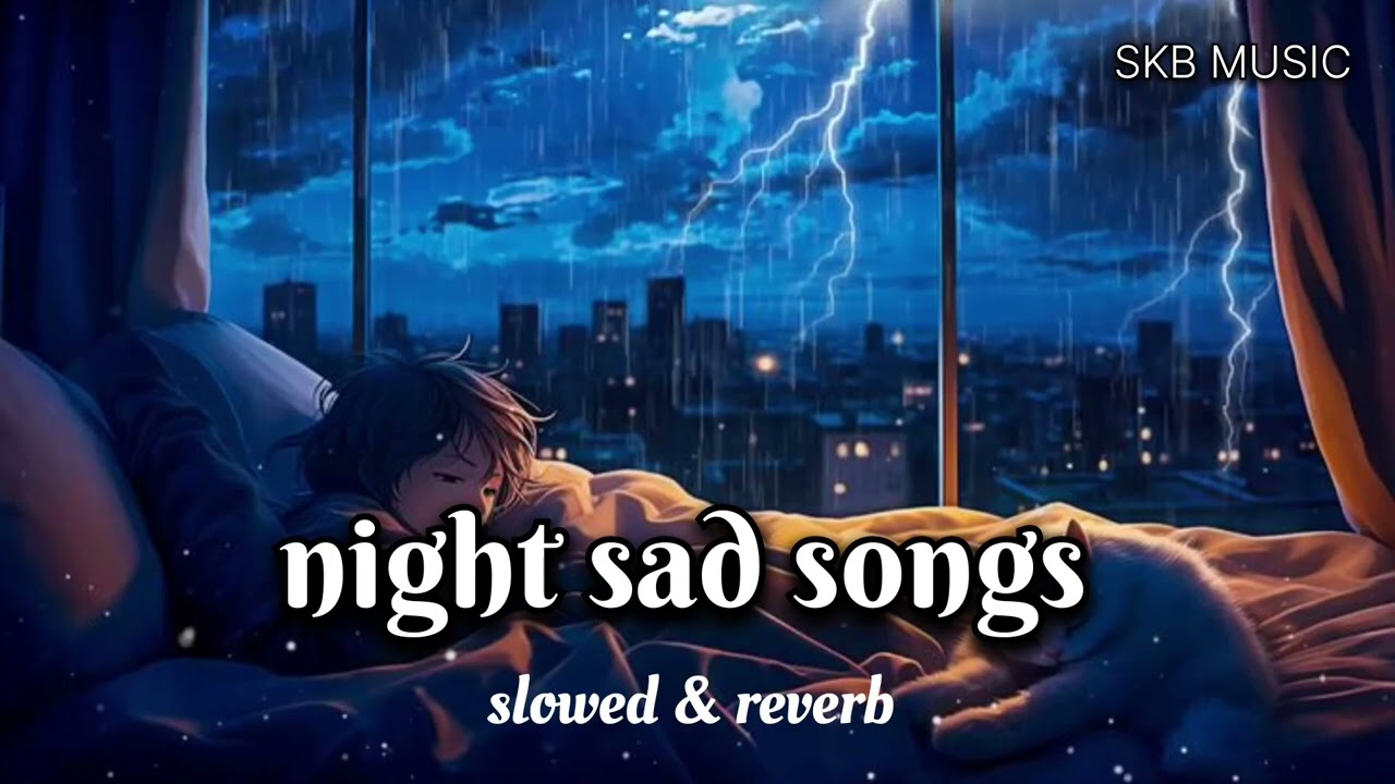 SKB MUSIC NEW LOFI SONG🎵 | NIGHT SAD SONGS SLOW&REVERD 🎵 🎶 | 2026 SONGS 💔✨️ | 