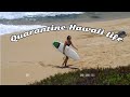 Day In My Maui, Hawai'i Life (Quarantine, Surf)