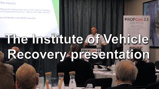 PROFCon 22 - The Institute of Vehicle Recovery presentation.