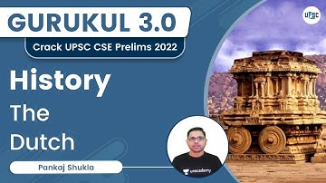 The Dutch | History | Gurukul 3.0 | UPSC CSE/IAS 2022 | Pankaj Shukla