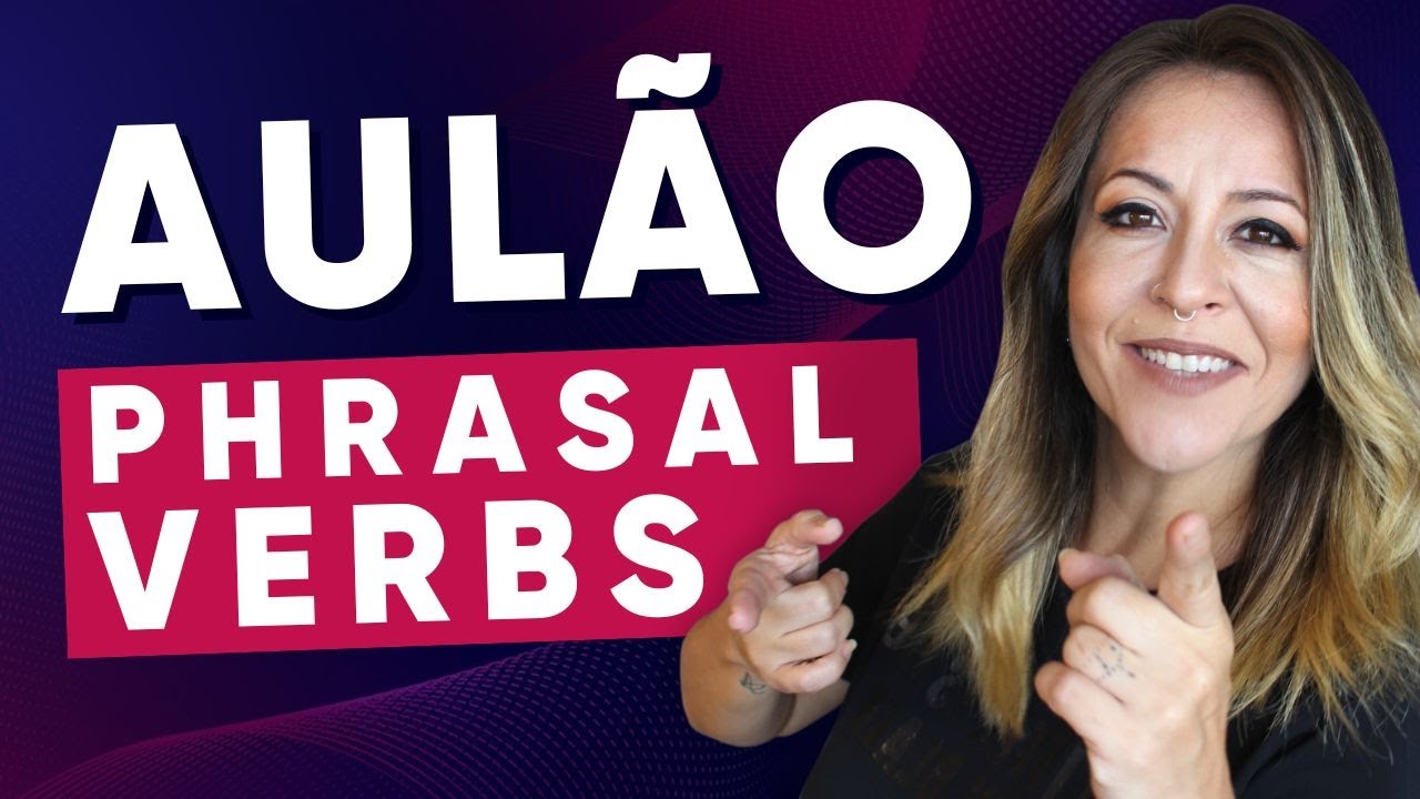 AULÃO PHRASAL VERBS | Tia do Inglês