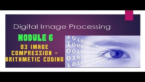 Module 6- Arithmetic Coding