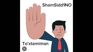 ShamSidd1NO "To'xtamiman"