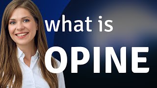 Opine Opine Meaning