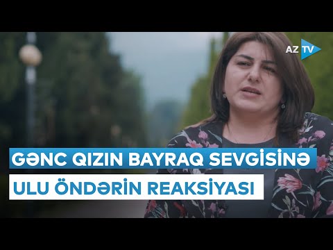 Əlində bayraq tutaraq Ulu Öndərin sevgisini qazanan gənc qız Heydər Əliyevlə görüşündən danışır