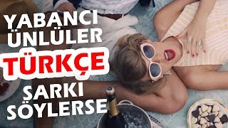 Yabancı Ünlüler Türkçe Şarkı Söylerse