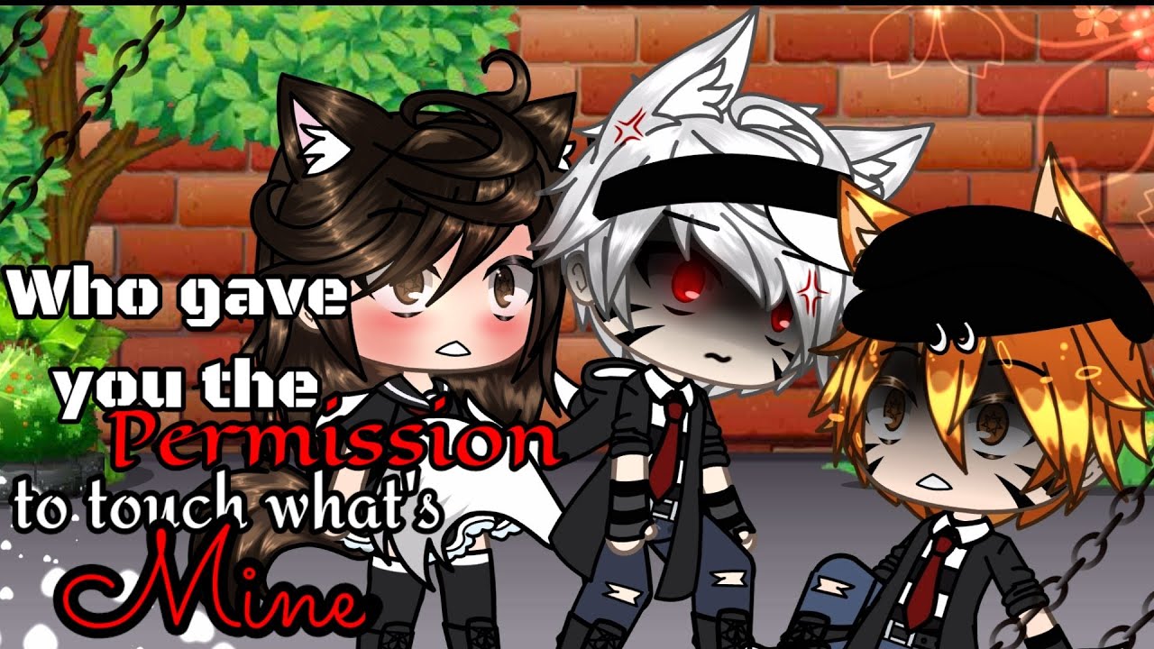 Glmm~Кто дал тебе разрешение трогать то, что моё?//Мини-фильм Gacha life//GLMM