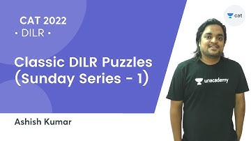 Classic DILR Puzzles (Sunday Series - 1) l CAT 2022 l Unacademy CAT l Ashish Kumar