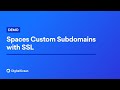 Getting Started with Custom Subdomains for Spaces CDN