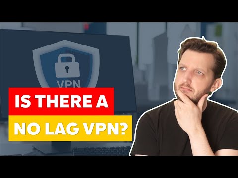 Is there a no lag VPN out there???