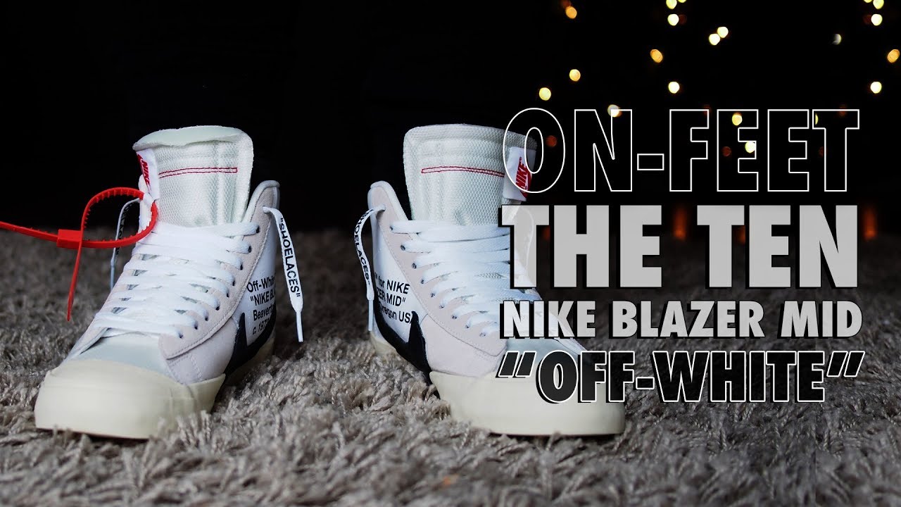 On Feet The Ten Nike Blazer Mid Off White 17 Youtube