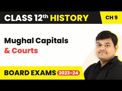 Term 2 Exam Class 12 History Chapter 9 | Mughal Capitals & Courts - Kings & Chronicles (Theme 9)