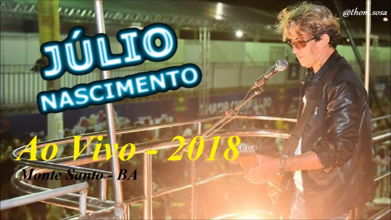 Júlio Nascimento 2018 - Ao Vivo Em Monte Santo - BA