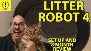 JEFF!  LITTER ROBOT 4 SET UP AND 8 MONTH REVIEW