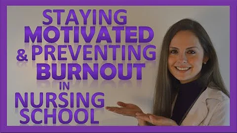 How to Stay Motivated and Prevent Burnout in Nursing School | Nursing School Tips