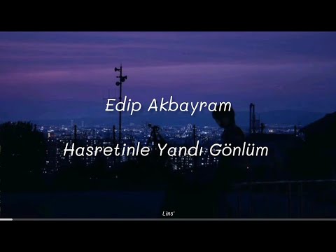 Edip Akbayram ~ Hasretinle Yandı Gönlüm (Sözleri)