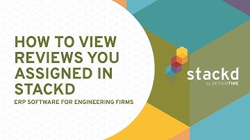 How to View Reviews You Assigned in Stackd by DesignTIME