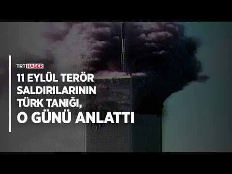 11 Eylül terör saldırılarının Türk tanığı, o günü anlattı