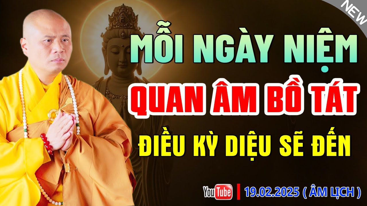 Niệm Quan Âm Bồ Tát Mỗi Ngày Điều Kì Diệu Sẽ Đến - Thầy Thích Giác Nhàn