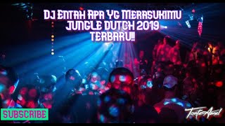 Dj Entah Apa Yg Merasukimu JUNGLE DUTCH 2019 '' Cekk Coiinnn'