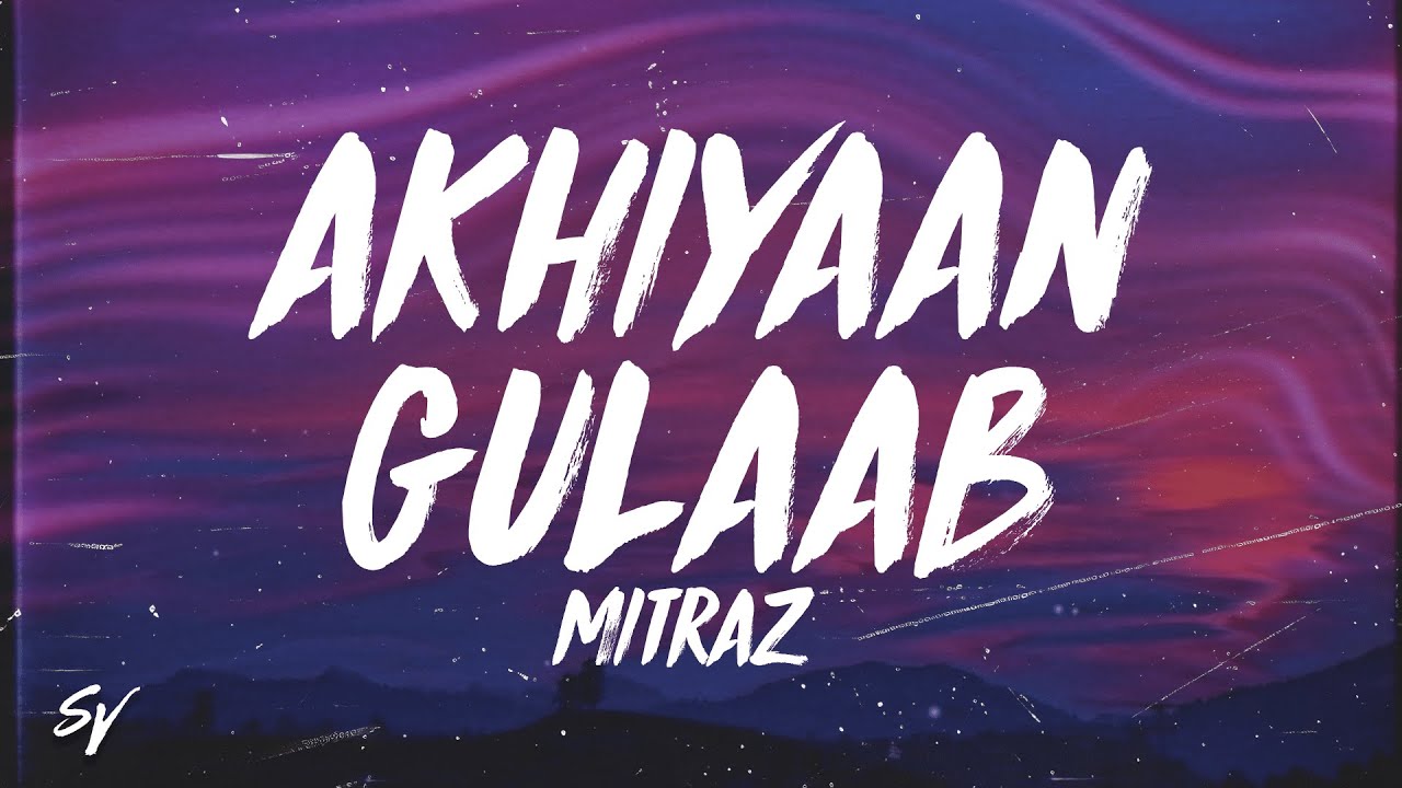 Akhiyaan Gulaab   MITRAZ LyricsEnglish Meaning