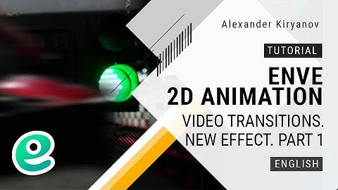 Enve. 2d animation. Advanced video transitions. Part 1