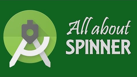 Spinner - Android Studio Tutorial