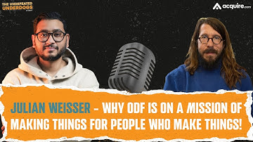 Julian Weisser - Why ODF is on a mission of making things for people who make things!