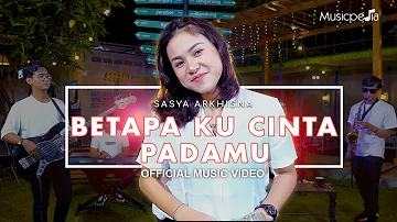 Sasya Arkhisna - Betapa Ku Cinta Padamu (Official Music Video)