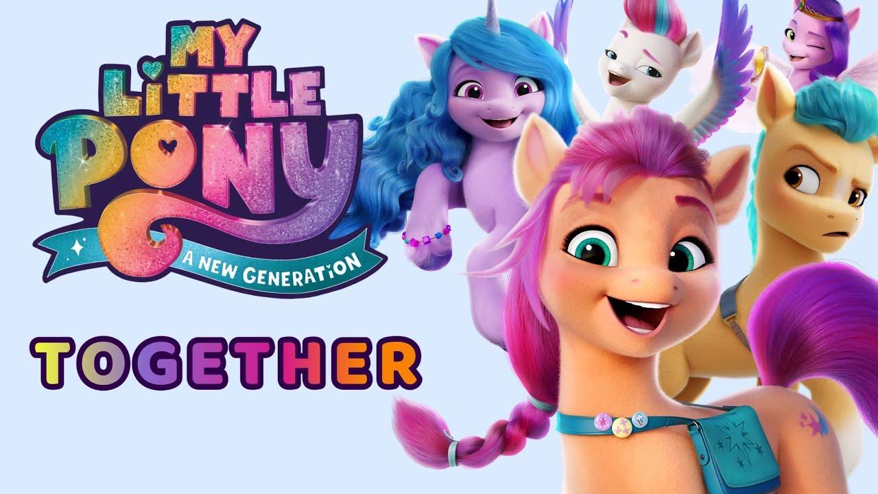 My Little Pony A New Generation Theme Song My Little Pony: A New Generation "Together" PMV - YouTube