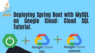 Deploying Spring Boot with MySQL on Google Cloud: Cloud SQL Tutorial