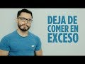 7 maneras para dejar de comer en exceso - Elimina los atracones en tu dieta