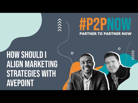 #P2PNow: How should I align marketing strategies with AvePoint?