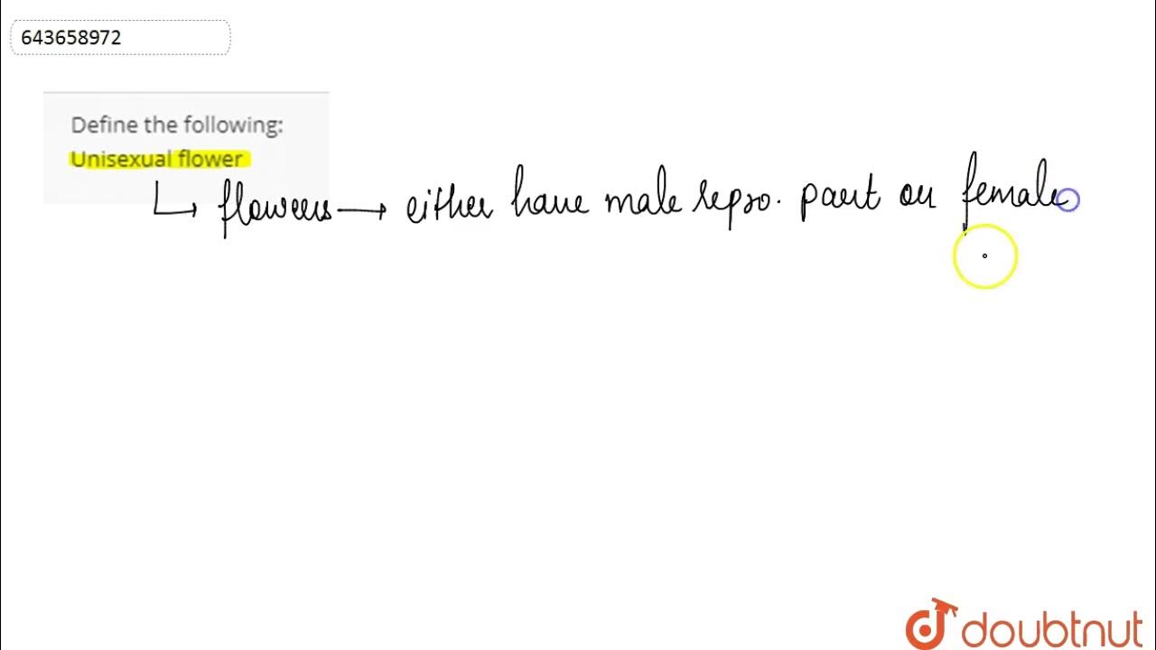 Define the followingUnisexual flower 6 PRACTICE ASSIGNMENT