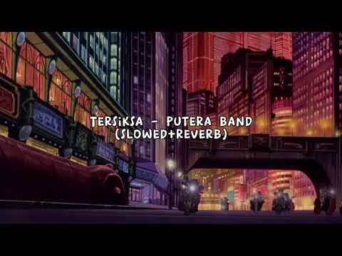 Tersiksa - Putera Band (slowed+reverb)