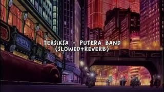 Tersiksa - Putera Band (slowed reverb)