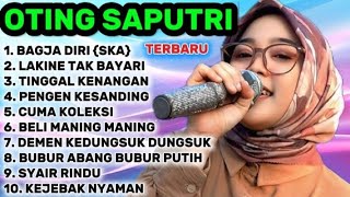 FULL ALBUM TERBARU 2026 OTING SAPUTRI BAGJA DIRI SKA - LAKINE TAK BAYARI - TINGGAL KENANGAN 