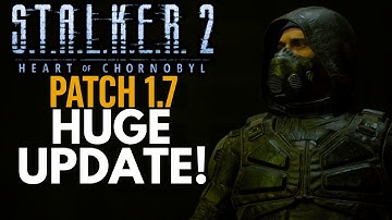 S.T.A.L.K.E.R. 2 - Patch 1.7 Update Full Breakdown Review