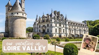 VLOG 55 | Loire Valley Chateau Vacation | Come visit BEAUTIFUL French castles with us!!